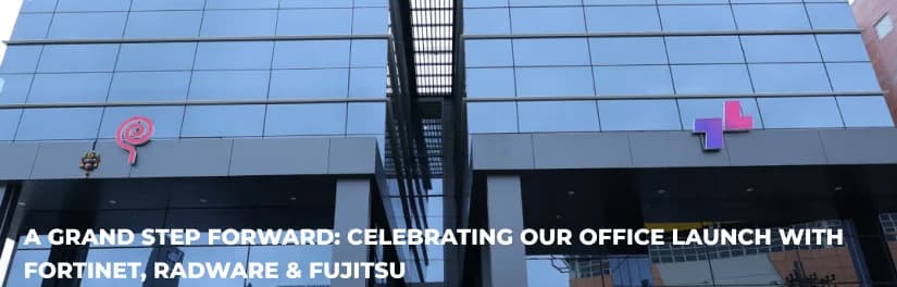 A Grand Step Forward: Celebrating Our Office Launch with Fortinet, Radware & Fujitsu